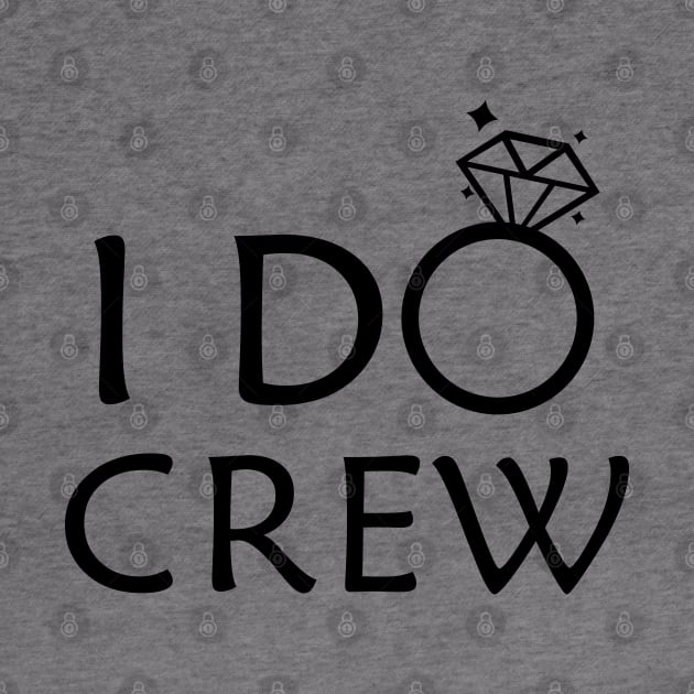 I do crew - Bridesmaid by KC Happy Shop